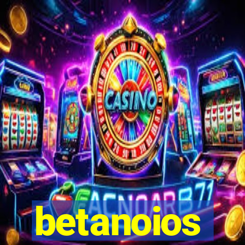 betanoios