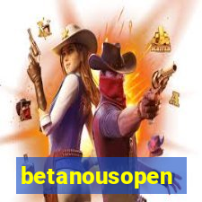 betanousopen