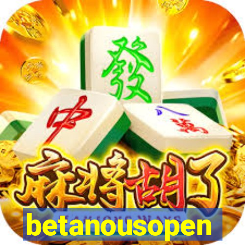 betanousopen