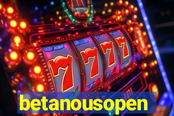 betanousopen