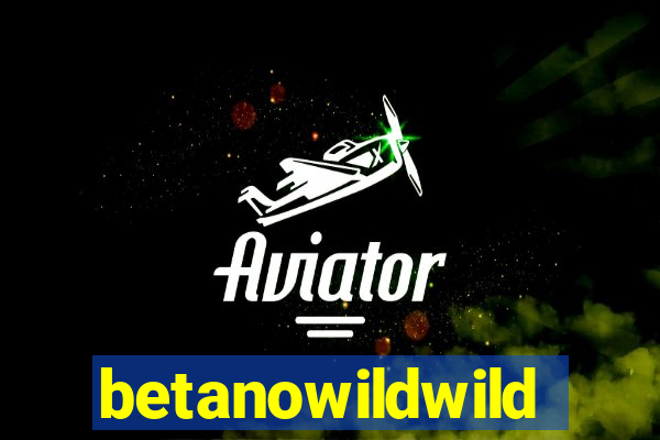 betanowildwild