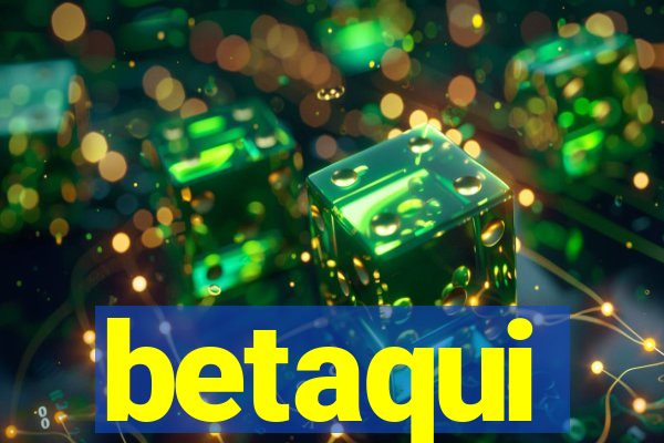 betaqui