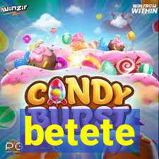 betete