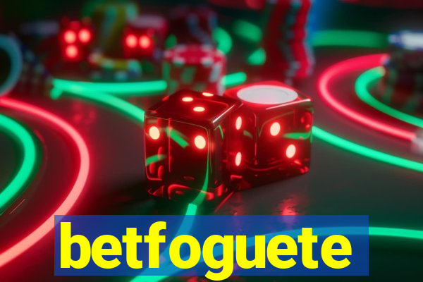 betfoguete