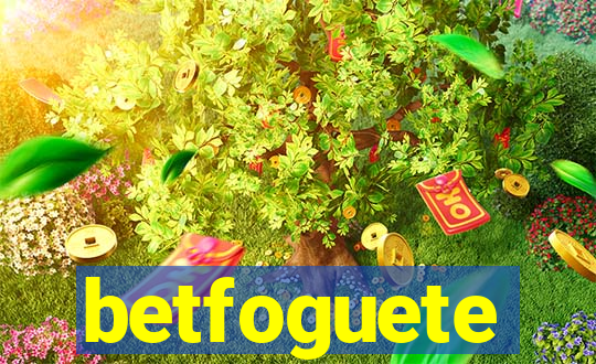 betfoguete