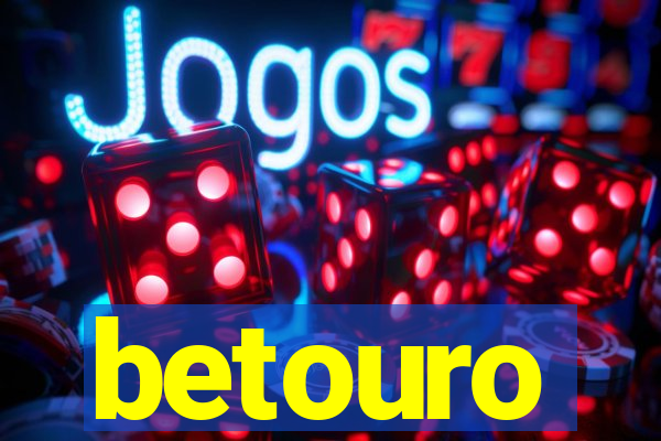 betouro