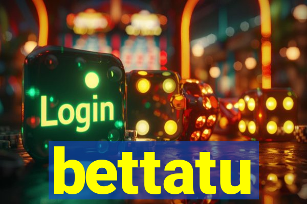 bettatu