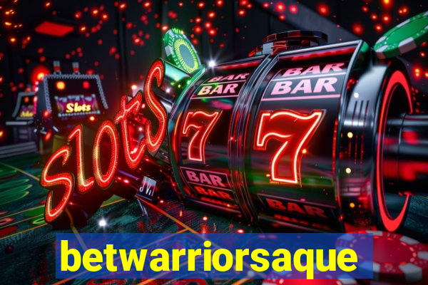 betwarriorsaque