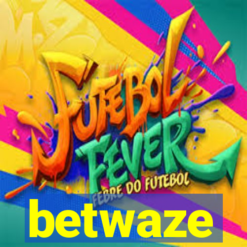 betwaze