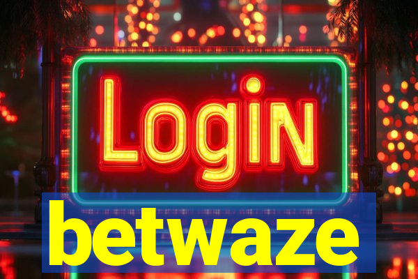 betwaze