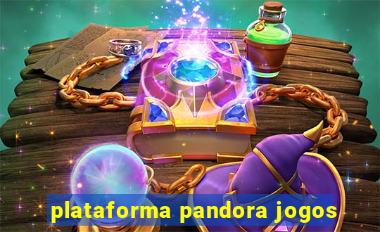 plataforma pandora jogos