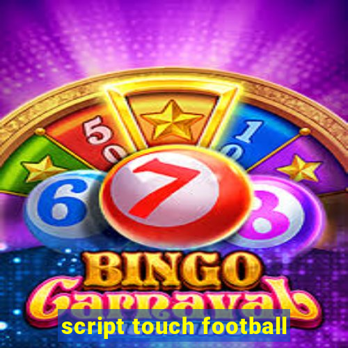 script touch football