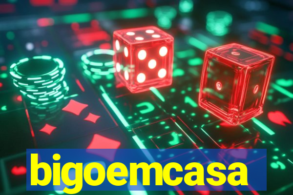 bigoemcasa