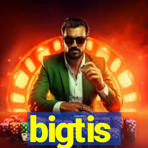 bigtis