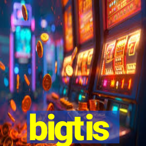 bigtis