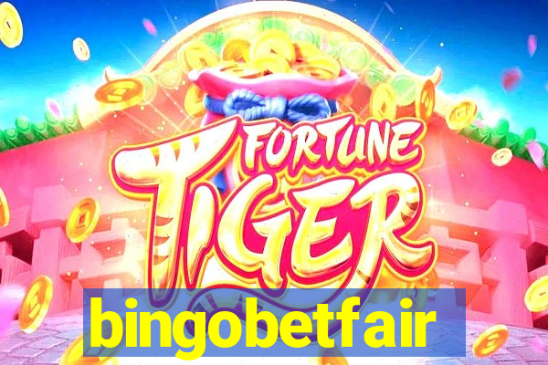 bingobetfair