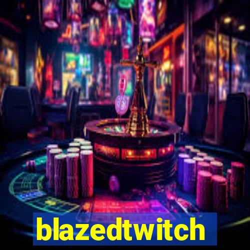 blazedtwitch