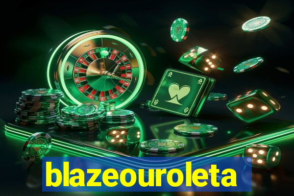 blazeouroleta