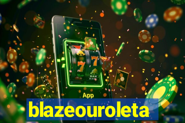 blazeouroleta