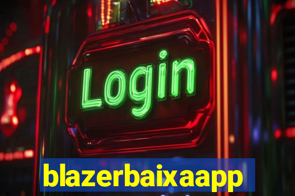 blazerbaixaapp