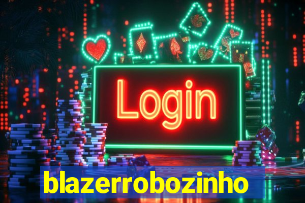 blazerrobozinho