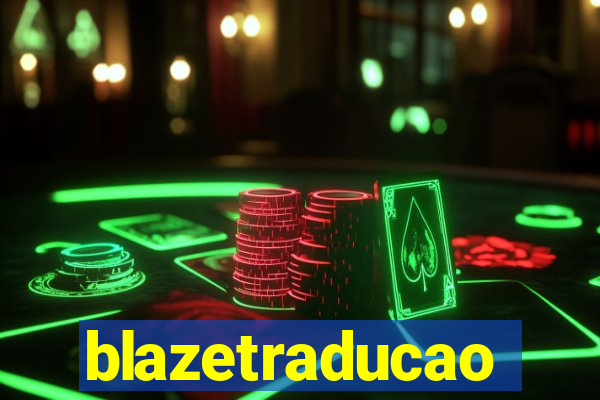 blazetraducao