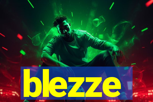 blezze