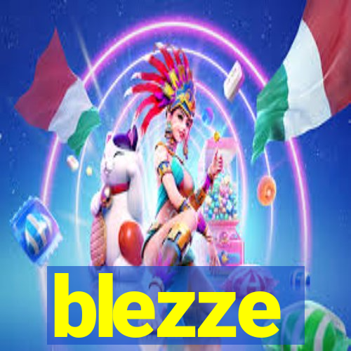 blezze