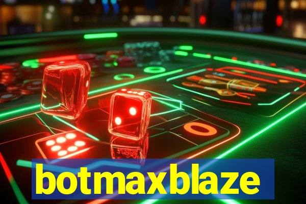 botmaxblaze