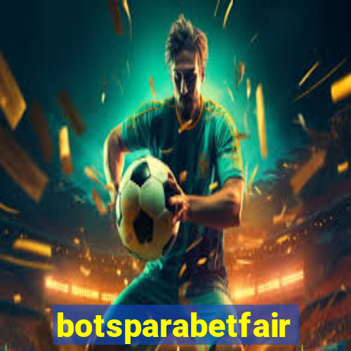 botsparabetfair