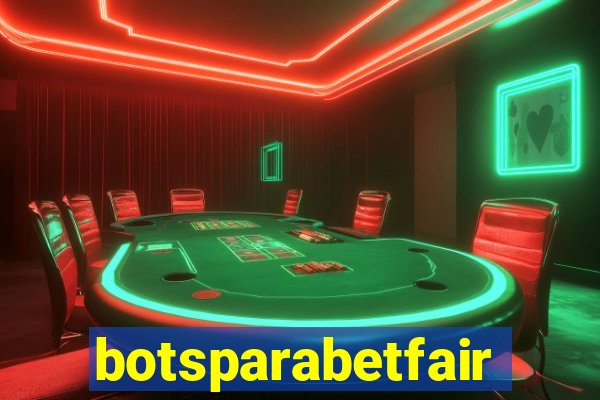 botsparabetfair