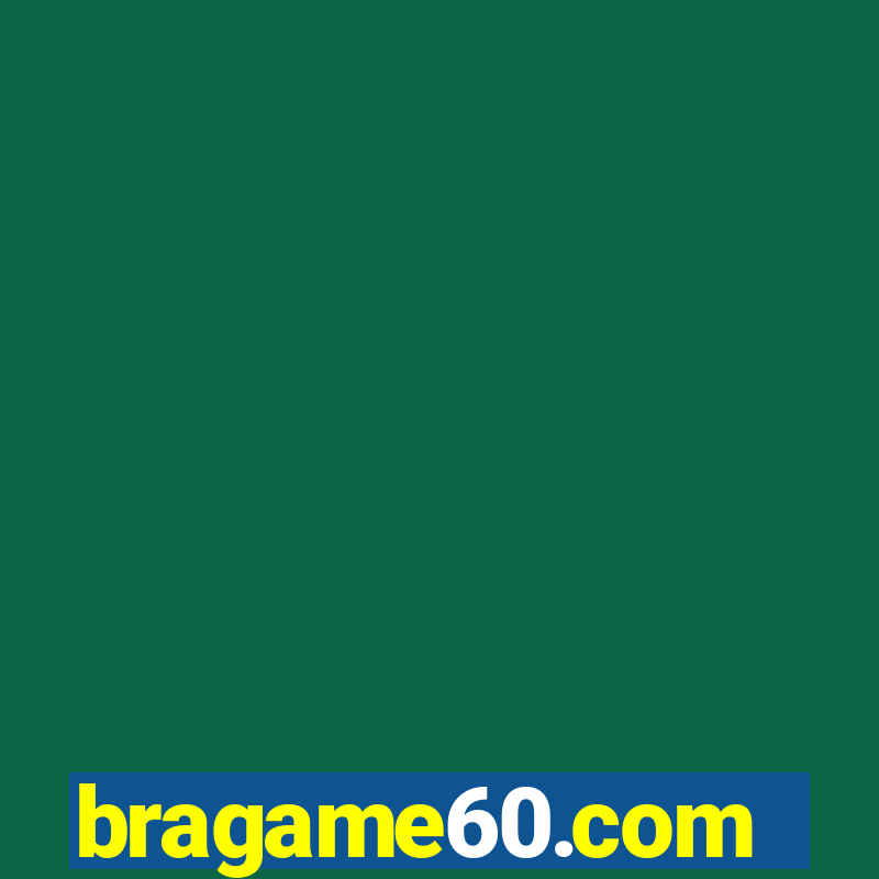 bragame60.com