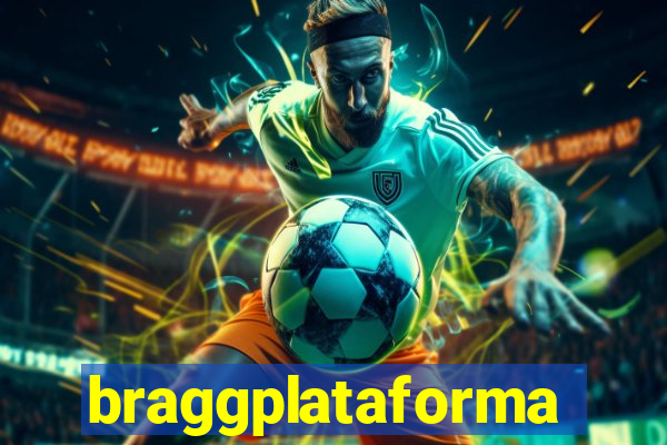 braggplataforma