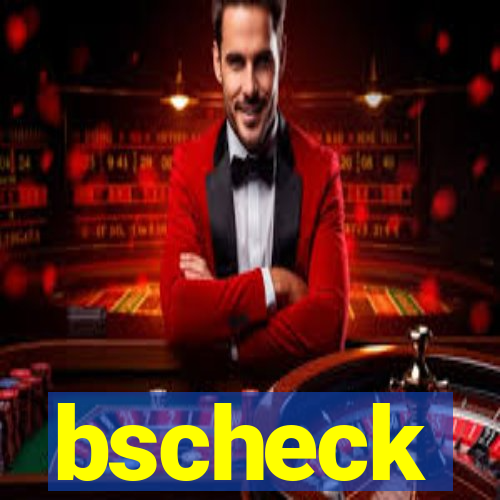 bscheck