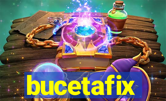 bucetafix