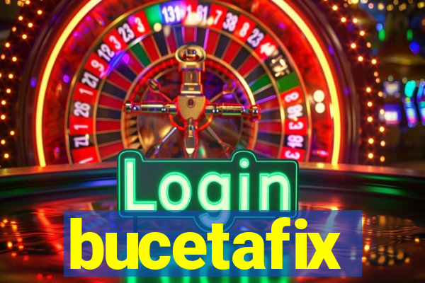 bucetafix