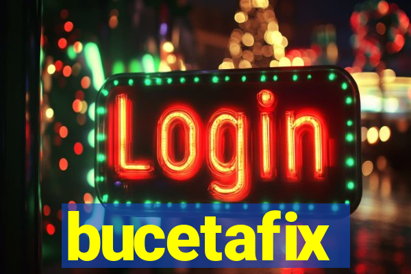 bucetafix