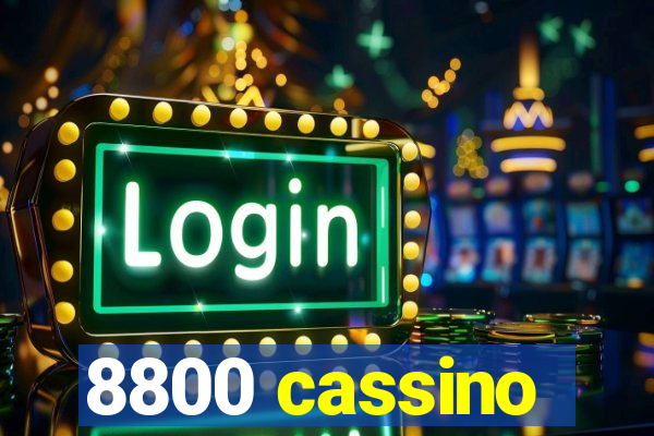 8800 cassino