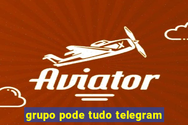 grupo pode tudo telegram