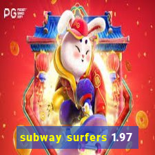 subway surfers 1.97