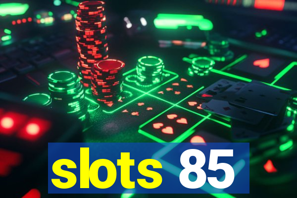 slots 85