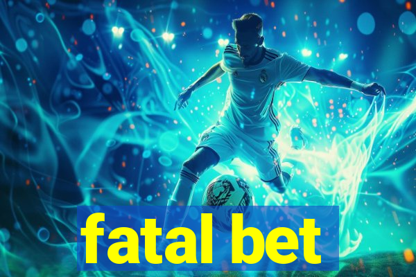 fatal bet