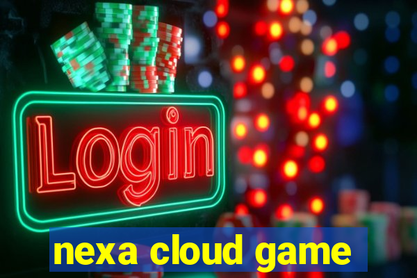 nexa cloud game