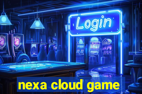 nexa cloud game