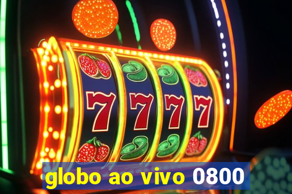 globo ao vivo 0800