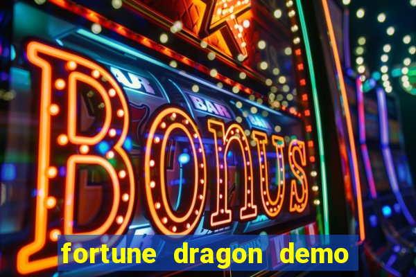 fortune dragon demo aposta de 500