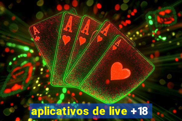 aplicativos de live +18