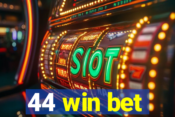 44 win bet