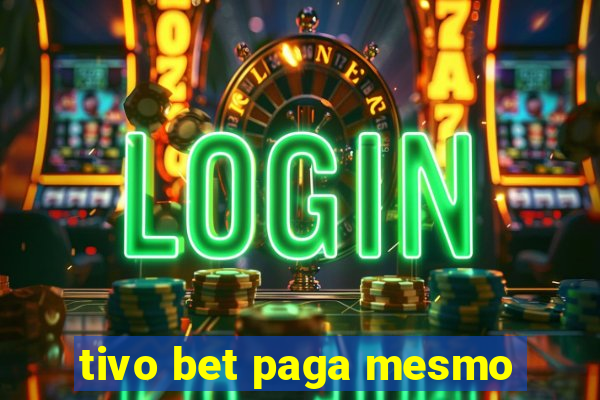 tivo bet paga mesmo