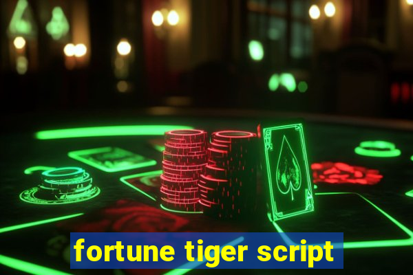 fortune tiger script